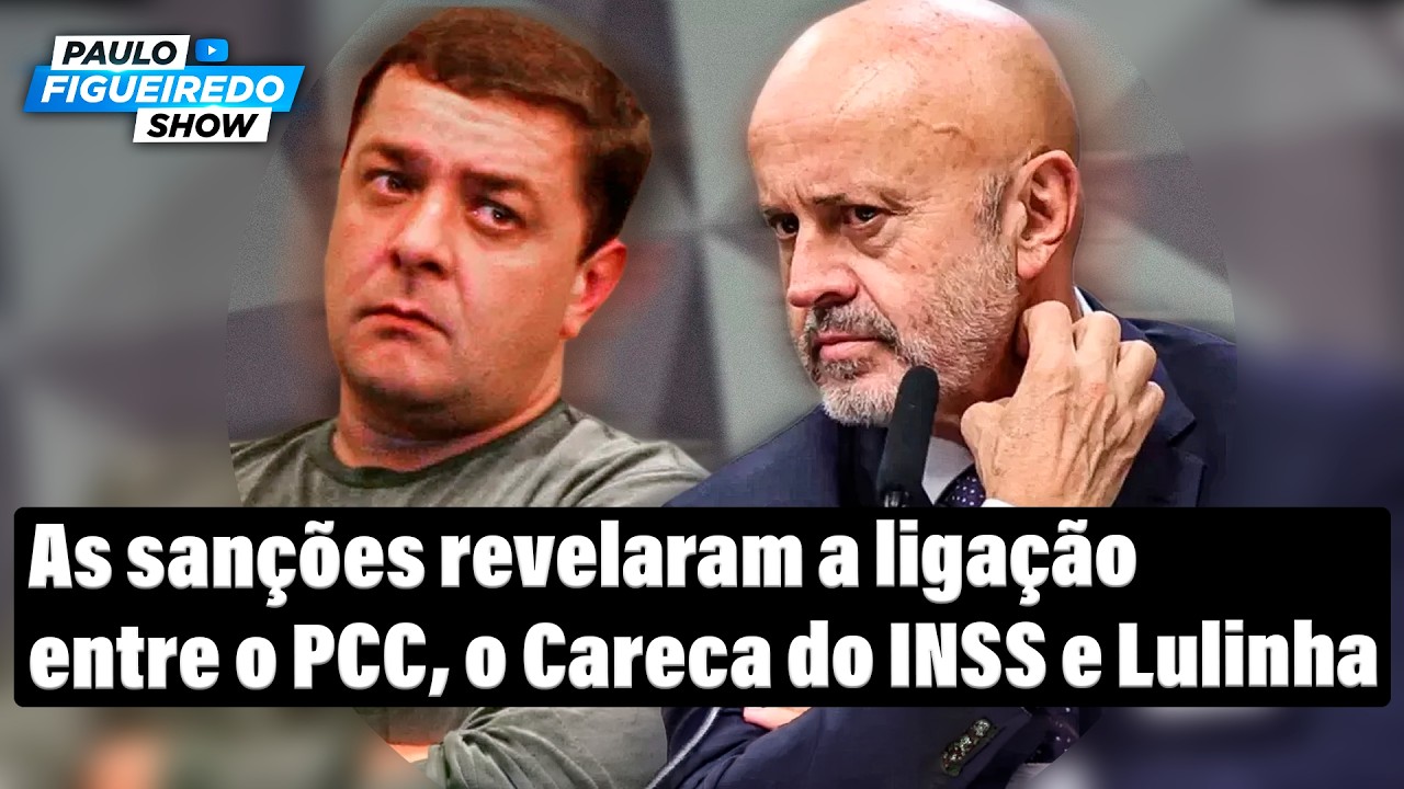 Sanção dos EUA expõe ligações do PCC com Careca do INSS e Lulinha